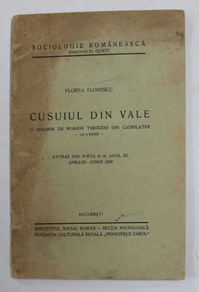CUSUIUL DIN VALE - O COLONIE DE ROMANI TIMCENI DIN CADRILATER - cu o harta ,  de FLOREA FLORESCU , 1936 , DEDICATIE *