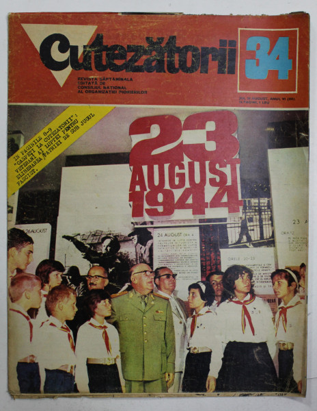 CUTEZATORII , REVISTA EDITATA DE CONSILIUL NATIONAL AL ORGANIZATIEI PIONIERILOR , NR . 34 , ANUL VI  , 24 AUGUST