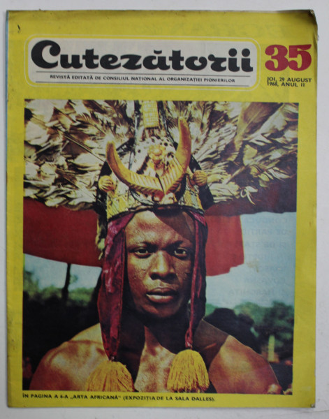 CUTEZATORII , REVISTA EDITATA DE CONSILIUL NATIONAL AL ORGANIZATIEI PIONIERILOR , NR . 35 , ANUL II  , 29 AUGUST  , 1968