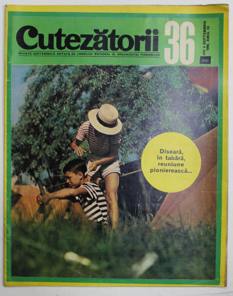 CUTEZATORII , REVISTA EDITATA DE CONSILIUL NATIONAL AL ORGANIZATIEI PIONIERILOR , NR . 36 , ANUL III  , 1969