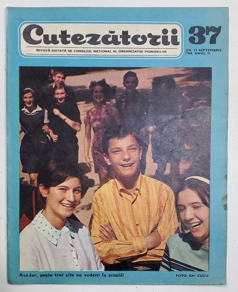 CUTEZATORII , REVISTA EDITATA DE CONSILIUL NATIONAL AL ORGANIZATIEI PIONIERILOR , NR. 37, ANUL II , 12 SEPTEMBRIE 1968