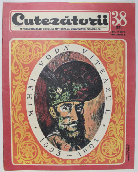 CUTEZATORII , REVISTA EDITATA DE CONSILIUL NATIONAL AL ORGANIZATIEI PIONIERILOR , NR. 38 , 1968