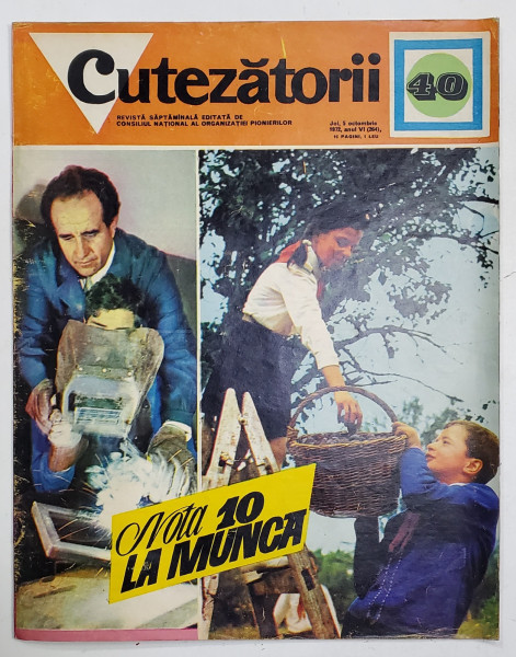 CUTEZATORII , REVISTA EDITATA DE CONSILIUL NATIONAL AL ORGANIZATIEI PIONIERILOR , NR. 40 , ANUL VI , 5 OCTOMBRIE 1972