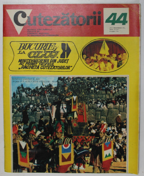 CUTEZATORII , REVISTA EDITATA DE CONSILIUL NATIONAL AL ORGANIZATIEI PIONIERILOR , NR. 44 , 1972