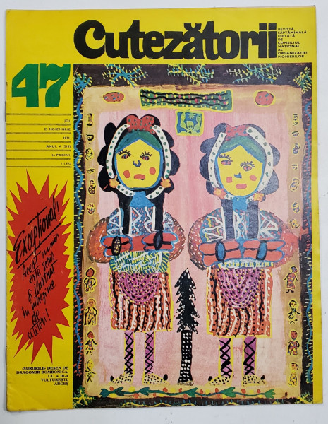 CUTEZATORII , REVISTA EDITATA DE CONSILIUL NATIONAL AL ORGANIZATIEI PIONIERILOR , NR . 47 , ANUL V , 25 NOIEMBRIE , 1971