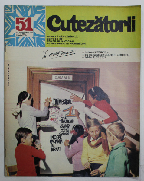 CUTEZATORII , REVISTA EDITATA DE CONSILIUL NATIONAL AL ORGANIZATIEI PIONIERILOR , NR . 51 , ANUL V  , 23 DECEMBRIE  , 1971