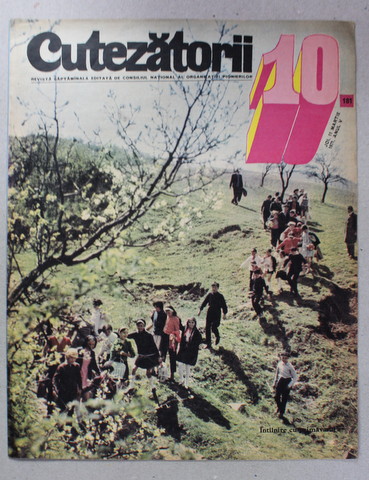 CUTEZATORII , REVISTA EDITATA DE CONSILIUL NATIONAL AL ORGANIZATIEI PIONIERILOR , NR.10 , ANUL V , 11 MARTIE , 1971