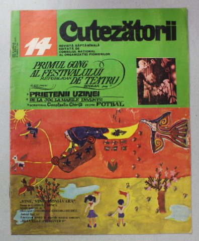 CUTEZATORII , REVISTA EDITATA DE CONSILIUL NATIONAL AL ORGANIZATIEI PIONIERILOR , NR.14 , ANUL VI , 6 APRILIE   , 1972