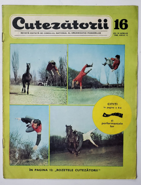 CUTEZATORII , REVISTA EDITATA DE CONSILIUL NATIONAL AL ORGANIZATIEI PIONIERILOR, NR.16, ANUL II, 18 APRILIE 1968