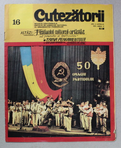 CUTEZATORII , REVISTA EDITATA DE CONSILIUL NATIONAL AL ORGANIZATIEI PIONIERILOR , NR.16 , ANUL V , 22 APRILIE  , 1971