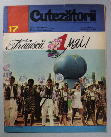 CUTEZATORII , REVISTA EDITATA DE CONSILIUL NATIONAL AL ORGANIZATIEI PIONIERILOR , NR.17 , ANUL V , 29 APRILIE  , 1971
