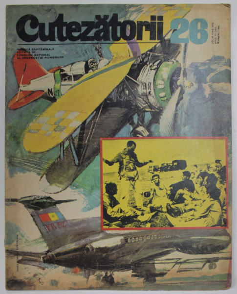CUTEZATORII , REVISTA EDITATA DE CONSILIUL NATIONAL AL ORGANIZATIEI PIONIERILOR , NR.26 , ANUL VI  , 29 IUNIE   , 1972