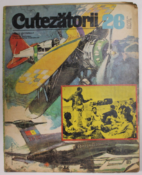 CUTEZATORII , REVISTA EDITATA DE CONSILIUL NATIONAL AL ORGANIZATIEI PIONIERILOR , NR.26 , ANUL VI  , 29 IUNIE , 1972