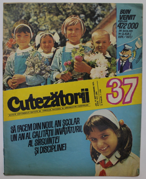 CUTEZATORII , REVISTA EDITATA DE CONSILIUL NATIONAL AL ORGANIZATIEI PIONIERILOR , NR.37 , ANUL VIII , 10 SEPTEMBRIE , 1974