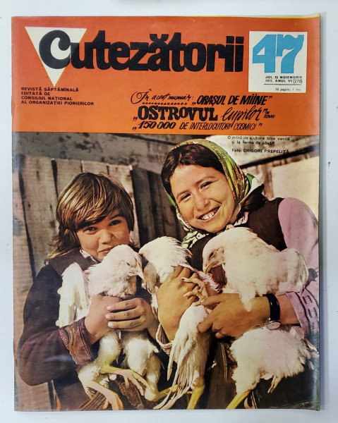CUTEZATORII , REVISTA EDITATA DE CONSILIUL NATIONAL AL ORGANIZATIEI PIONIERILOR , NR.47 , ANUL VI , 23 NOIEMBRIE 1972