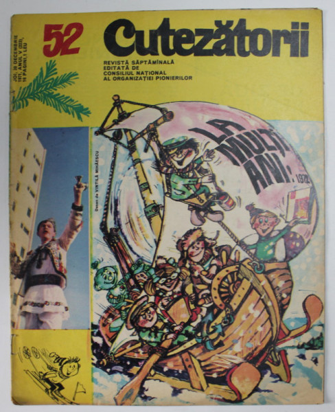 CUTEZATORII , REVISTA EDITATA DE CONSILIUL NATIONAL AL ORGANIZATIEI PIONIERILOR , NR.52 , ANUL V , 30 DECEMBRIE  , 1971
