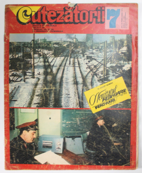CUTEZATORII , REVISTA EDITATA DE CONSILIUL NATIONAL AL ORGANIZATIEI PIONIERILOR , NR.7 , ANUL VI  , 15 FEBRUARIE   , 1973