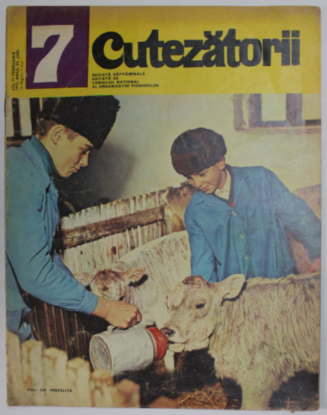CUTEZATORII , REVISTA EDITATA DE CONSILIUL NATIONAL AL ORGANIZATIEI PIONIERILOR , NR.7 , ANUL VI  , 17 FEBRUARIE  , 1972