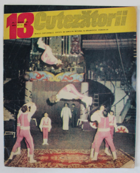 CUTEZATORII , REVISTA SAPTAMANALA EDITATA DE CONSILIUL NATIONAL AL ORGANIZATIEI PIONIERILOR , NR. 13 , 1982