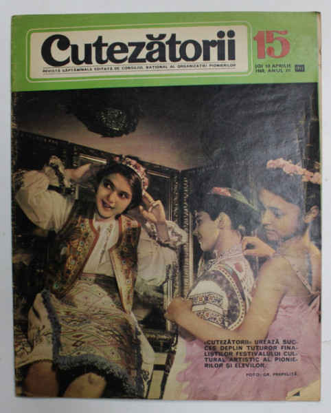 CUTEZATORII , REVISTA SAPTAMANALA EDITATA DE CONSILIUL NATIONAL AL ORGANIZATIEI PIONIERILOR , NR.15 , 1969