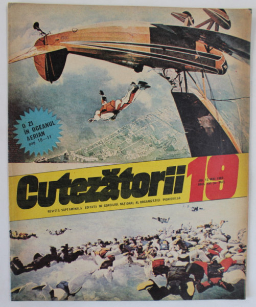 CUTEZATORII , REVISTA SAPTAMANALA EDITATA DE CONSILIUL NATIONAL AL ORGANIZATIEI PIONIERILOR , NR.19 , 1982