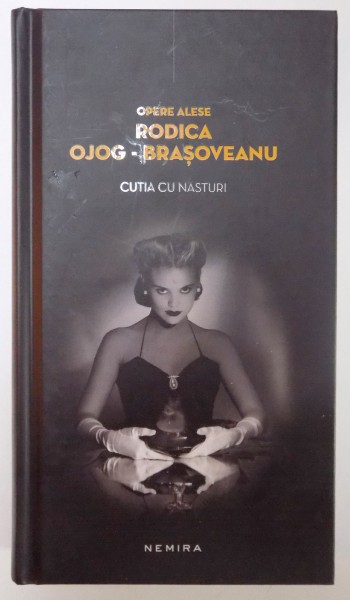 CUTIA CU NASTURI de RODICA OJOG BRASOVEANU , OPERE ALESE , NEMIRA , CARTONATA , 2012