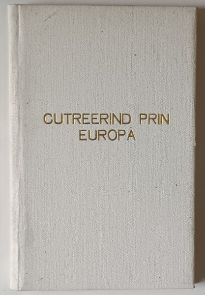 CUTREERAND PRIN EUROPA - INSEMNARILE UNUI CALATOR  - DELA MEDITERANA LA TARMUL ATLANTICULUI DOUA CALATORII IN AVION de MIHAIL NEGRU , 1925