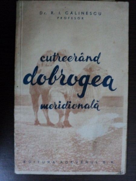 CUTREIERAND DOBROGEA MERIDIONALA-DR. R. I. CALINESCU BUCURESTI 1935