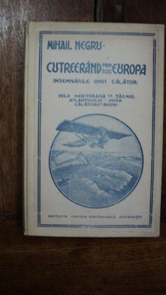 Cutreierand prin Europa, doua calatorii in avion, Mihail Negru, Bucuresti 1925