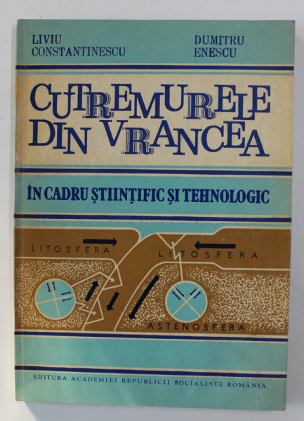 CUTREMURELE DIN VRANCEA IN CADRU STIINTIFIC SI TEHNOLOGIC de LIVIU CONSTANTINESCU si DUMITRU ENESCU , 1985