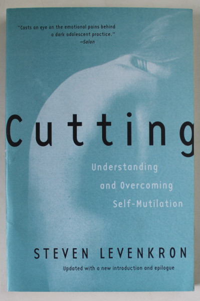 CUTTING , UNDERSTANDING AND OVERCOMING SELF - MUTILATION by STEVEN LEVENKRON , 1998