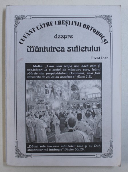 CUVANT CATRE CRESTINII ORTODOCSI DESPRE MANTUIREA SUFLETULUI de PREOT IOAN , LIPSA CD*