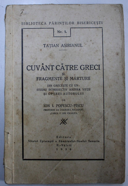 CUVANT CATRE GRECI SI FRAGMENTE SI MARTURII de TATIAN ASIRIANUL 1936