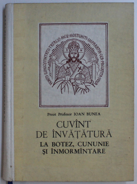 CUVANT DE INVATATURA LA BOTEZ , CUNUNIE SI INMORMANTARE de PREOT PROFESOR IOAN BUNEA , 1986 ,