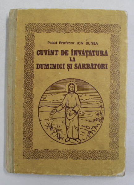 CUVANT DE INVATATURA LA DUMINICI SI SARBATORI de PREOT PROFESOR ION BUNEA , 1983 , PREZINTA INSEMNARI CU STILOUL SI URME DE UZURA *