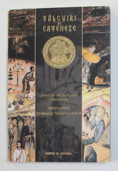 CUVANT DESPRE ASCULTARE SI PRIVEGHERE de ARHIMANDRITUL EMILIANOS SIMONOPETRITUL , 2013