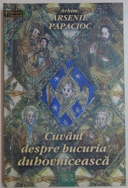 CUVANT DESPRE BUCURIA DUHOVNICEASCA de ARHIM. ARSENIE PAPACIOC , 2003