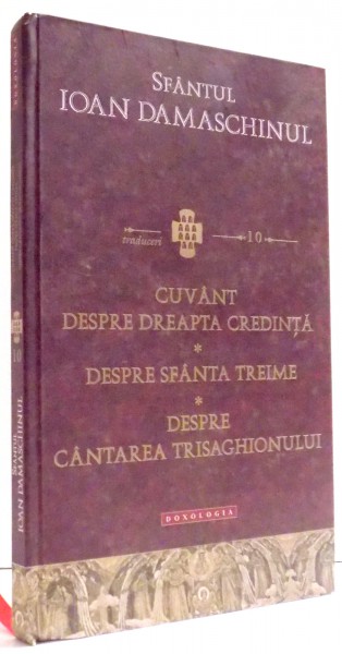 CUVANT DESPRE DREAPTA CREDINTA de SFANTUL IOAN DAMASCHINUL , 2015
