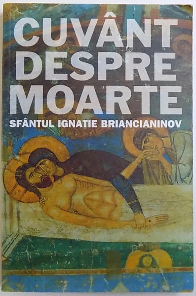 CUVANT DESPRE MOARTE de SFANTUL IGNATIE BRIANCIANINOV , 2007