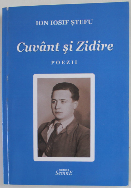 CUVANT SI ZIDIRE de ION IOSIF STEFU , POEZII , 2019