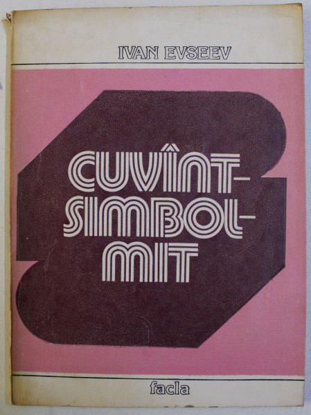 CUVANT - SIMBOL - MIT de IVAN EVSEEV , 1983 , DEDICATIE* , prezinta sublinieri
