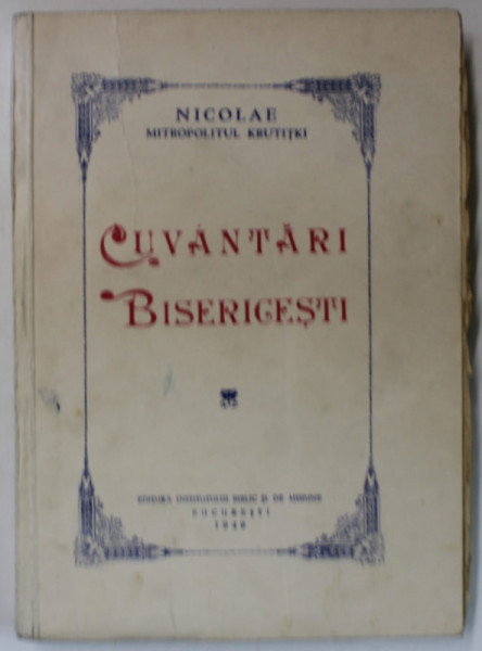 CUVANTARI BISERICESTI de NICOLAE MITROPOLITUL KRUTITKI , 1949