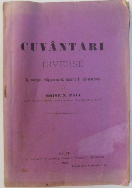 CUVANTARI DIVERSE , CU CONTINUT RELIGIOSO-MORAL , DIDACTIC SI SOCIAL-NATIONAL de MOISE N. PACU , Galati 1908 , CONTINE DEDICATIA AUTORULUI