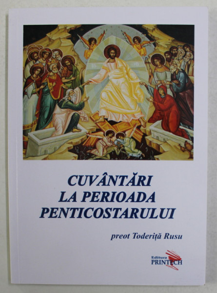 CUVANTARI LA PERIOADA PENTICOSTARULUI de preot TODERITA RUSU , 2019 , DEDICATIE *