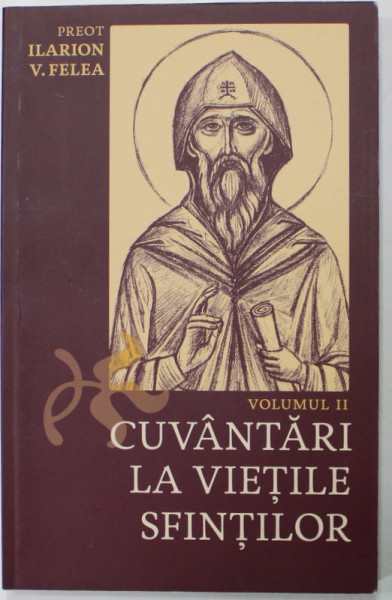 CUVANTARI LA VIETILE SFINTILOR ,  VOLUMUL II : MARTIE , APRILIE , MAI  de PREOT ILARION FELEA , 2017