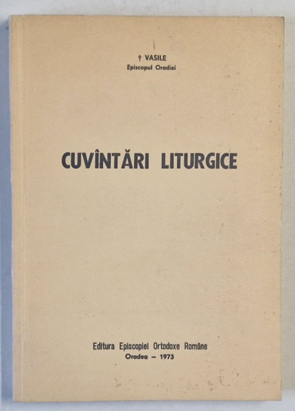 CUVANTARI LITURGICE de VASILE EPISCOPUL ORADIEI , 1973