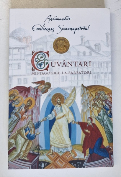 CUVANTARI MISTAGOGICE  LA SARBATORI de ARHIMANDRIT EMILIANOS SIMONOPETRITUL , 2016 *EDITIE BROSATA