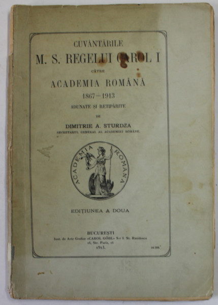 CUVANTARILE M. S. REGELUI CAROL I CATRE ACADEMIA ROMANA ( 1867 - 1913 ) de DIMITRIE A. STURDZA , 1913