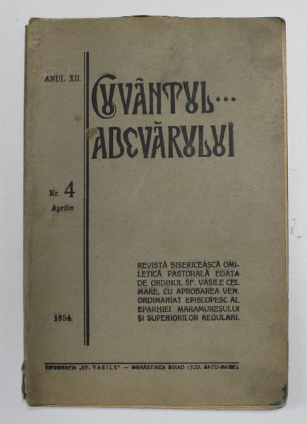 CUVANTUL ...ADEVARULUI , REVISTA BISERICEASCA ..EDITATA DE ORDINUL SF. VASILE CEL MARE , ANUL XII , NR. 4  , APRILIE  , 1934
