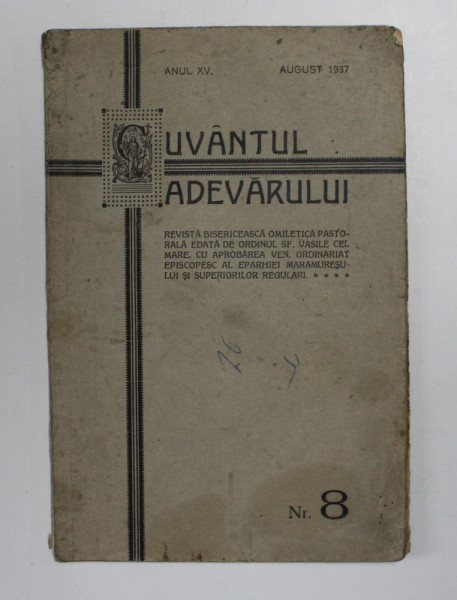 CUVANTUL ...ADEVARULUI , REVISTA BISERICEASCA ..EDITATA DE ORDINUL SF. VASILE CEL MARE , ANUL XII , NR. 8  , AUGUST , 1937